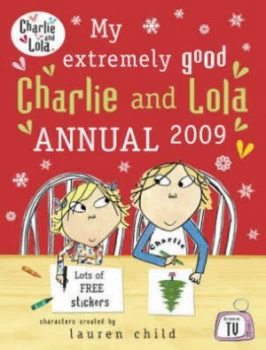 Image of My Extremely Good Charlie and Lola Annual 2009 by Tiger Aspect Paperback