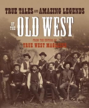Image of True Tales and Amazing Legends of the Old West from True West Magazine Paperback