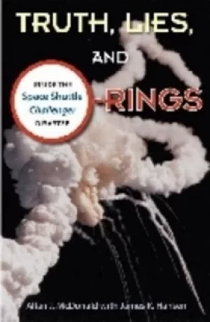 Image of Truth lies and o-rings by Allan J McDonald