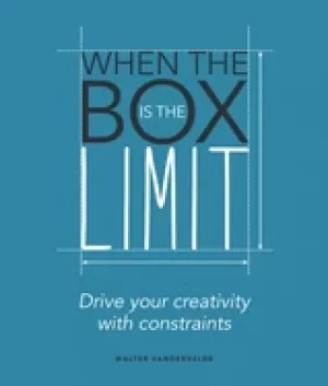 Image of when the box is the limit drive your creativity with constraints drive your