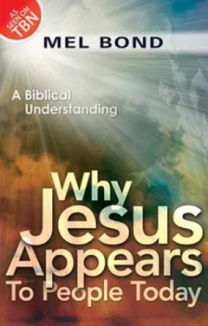 Image of Why Jesus appears to people today by Mel Bond