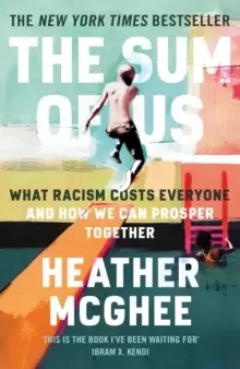 Image of The Sum of Us : What Racism Costs Everyone and How We Can Prosper Together