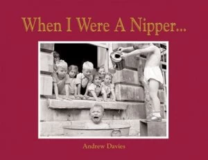 Image of When I Were a Nipper - by Andrew Davies Hardback