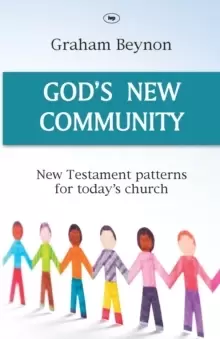 Image of God's New Community : New Testament Patterns For Today's Church