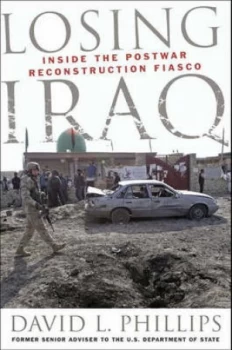Image of Losing Iraq by David L. Phillips Paperback