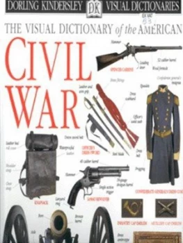 Image of The Visual Dictionary of the American Civil War by John Stanchak Hardback