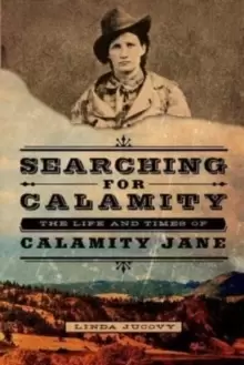 Image of Searching for Calamity : The Life and Times of Calamity Jane