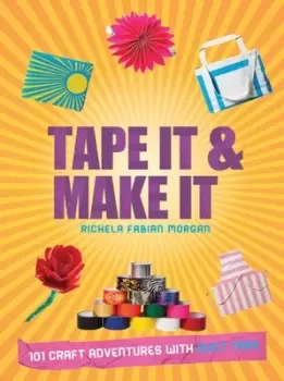 Image of Tape it & make it by Richela Fabian Morgan