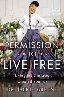 Image of Permission to Live Free : Living the Life God Created You For