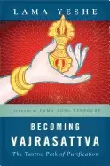 Image of becoming vajrasattva the tantric path of purification