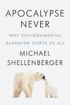 Image of Apocalypse Never by Michael Shellenberger