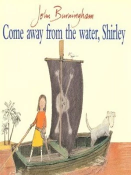 Image of Come Away from the Water Shirley by John Burningham Paperback