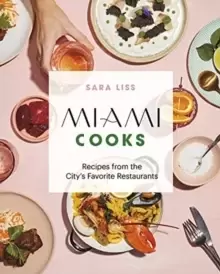 Image of Miami Cooks : Recipes from the City's Favorite Restaurants