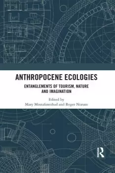 Image of Anthropocene Ecologies Entanglements of Tourism Nature and Imagination