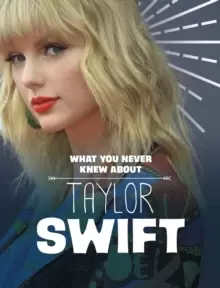 Image of What You Never Knew About Taylor Swift