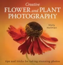 Image of Creative Flower and Plant Photography : tips and tricks for taking stunning shots