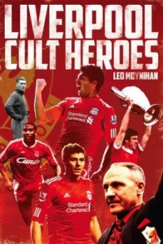 Image of Liverpool Cult Heroes by Leo Moynihan Hardback