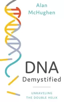 Image of DNA Demystified : Unravelling the Double Helix