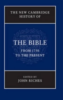 Image of The New Cambridge History of the Bible. Volume 4 from 1750 to the Present by John Riches Hardback
