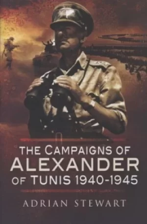 Image of The campaigns of Alexander of Tunis 1940-1945 by Adrian Stewart
