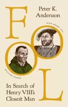 Image of Fool : In Search of Henry VIII's Closest Man