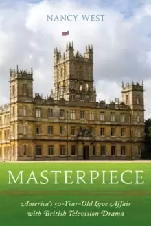 Image of Masterpiece : America's 50-Year-Old Love Affair with British Television Drama