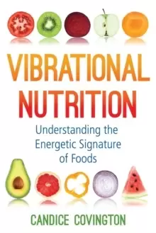 Image of Vibrational Nutrition : Understanding the Energetic Signature of Foods