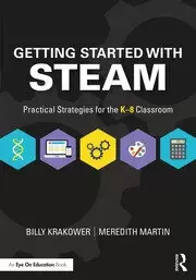 Image of Getting Started with STEAM Practical Strategies for the K-8 Classroom