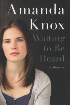 Image of Waiting to Be Heard by Amanda Knox Hardback