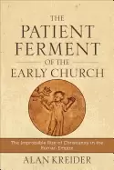 Image of patient ferment of the early church the improbable rise of christianity in