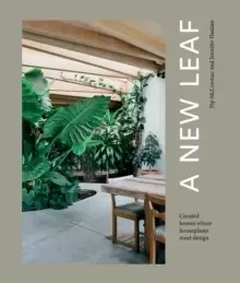 Image of A New Leaf : Curated Houses Where Plants Meet Design