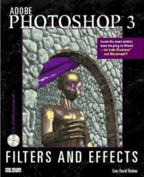 Image of Adobe Photoshop 3 Filters and Effects by Gary David Bouton and Gary Kubicek Book