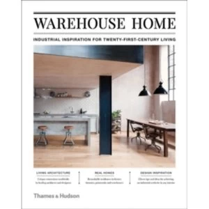 Image of Warehouse Home : Industrial Inspiration for Twenty-First-Century Living