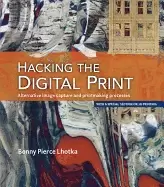 Image of hacking the digital print alternative image capture and printmaking process