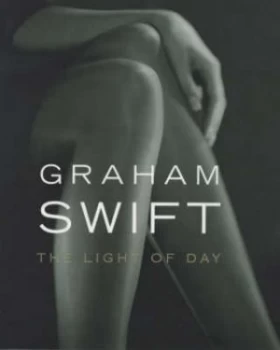 Image of The Light of Day by Graham Swift Hardback