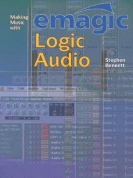 Image of Making Music with Emagic Logic Audio by Stephen Bennett Paperback