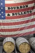 Image of bourbon and bullets true stories of whiskey war and military service