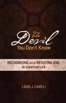 Image of The Devil You Don't Know : Recognizing and Resisting Evil in Everyday Life