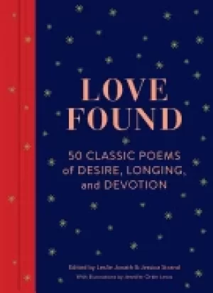 Image of love found 50 classic poems of desire longing and devotion romantic gifts
