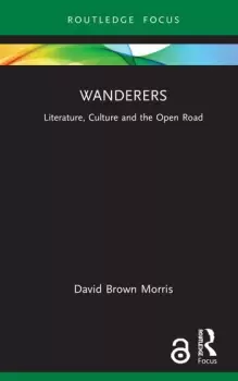 Image of WanderersLiterature Culture and the Open Road