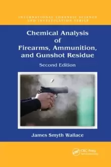Image of Chemical Analysis of Firearms, Ammunition, and Gunshot Residue
