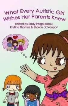 Image of What Every Autistic Girl Wishes Her by Inc Autism Womens Network