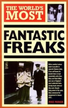 Image of The Worlds Most Fantastic Freaks by Mike Parker Paperback