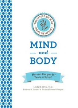 Image of The Little Book of Home Remedies Mind and Body by Linda B. White M.D. Hardback