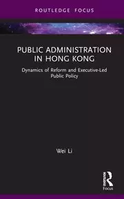 Image of Public Administration in Hong Kong Dynamics of Reform and Executive-Led Public Policy