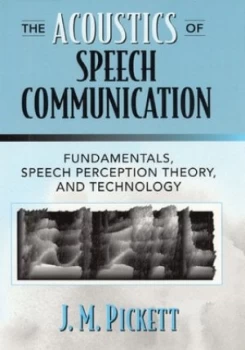 Image of The Acoustics of Speech Communication by J. M. Pickett Hardback