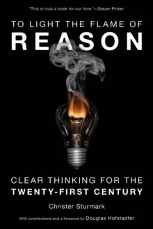 Image of To Light the Flame of Reason : Clear Thinking for the Twenty-First Century