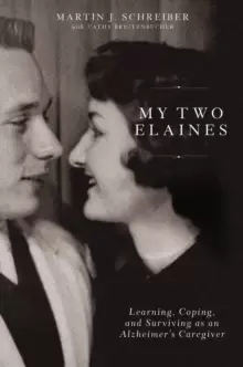 Image of My Two Elaines : Learning, Coping, and Surviving as an Alzheimer's Caregiver