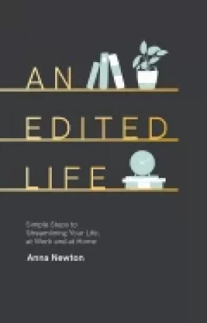 Image of edited life simple steps to streamlining life at work and at home