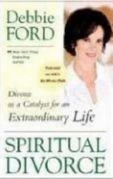Image of Spiritual Divorce Divorce As a Catalyst for an Extraordinary Life by Debbie Ford Book